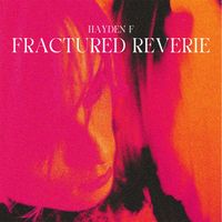 Hayden F - Fractured Reverie