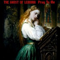 The Ghost of Lemora - Pray to Me