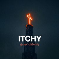 ITCHY - No one's listening