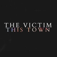 The Victim - This Town