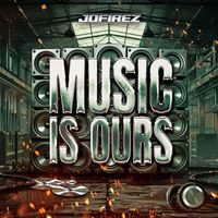 jofirez - Music Is Ours