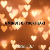 Moonlit Jazz - A Minute of Your Heart (Slowed - Down)