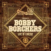 Bobby Borchers - Church Street Station Presents: Bobby Borchers (Live In Concert)