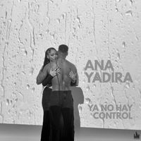 Ana Yadira - YA NO HAY CONTROL
