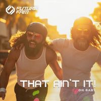 That Ain't It, Future Fam UNIVERSE - Oh Baby