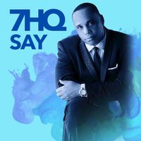 7HQ - Say