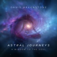 David Arkenstone - Astral Journeys: A Window To The Soul