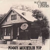 The Carter Sisters - Foggy Mountain Top