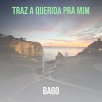 Bago - Traz a Querida Pra Mim