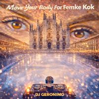 DJ Geronimo - Move Your Body For Femke Kok