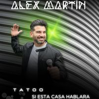 Alex Martin - Tatoo / Si esta casa hablara