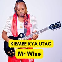 MR WISE - Kiembe Kya Utao