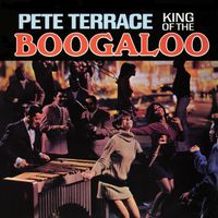 Pete Terrace - King Of The Boogaloo (Remastered From The Original Master Tapes)