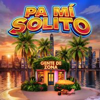 Gente de Zona - Pa Mí Solito