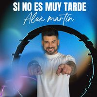 Alex Martin - Si no es muy tarde