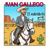 Iván Gallego - El Mariachi (Nueva Versión)