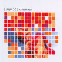 Liquido - Play Some Rock