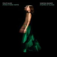 Vanessa Wagner - Figures of Glass (Piano Etudes - Edits)
