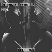 CCO - To Kenzie Reeves E.P
