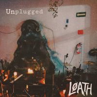 Løath - Loath Unplugged