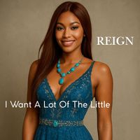 Reign - I Want a Lot of the Little