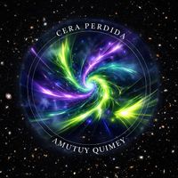 Cera Perdida - Amutuy Quimey