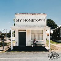Clancy Pye - My Hometown