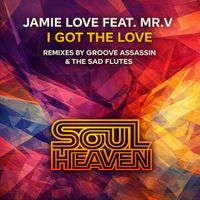 Jamie Love - I Got the Love (Groove Assassin & The Sad Flutes Remixes)