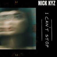 Nick Kyz - I can't stop