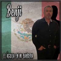 Benji - El aguila en mi bandera