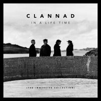 Clannad - In a Lifetime (Immersive Collection)