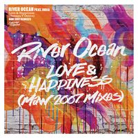 River Ocean - Love And Happiness (MAW 2007 Mixes)