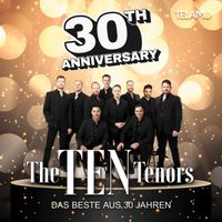 The Ten Tenors - 30th Anniversary – Das Beste aus 30 Jahren
