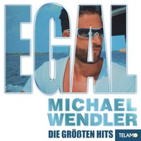 Michael Wendler - EGAL (Die größten Hits)