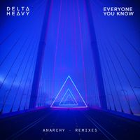 Delta Heavy, Everyone You Know - Anarchy (Remixes)