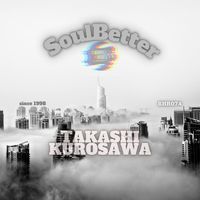 Takashi Kurosawa - Soul Better