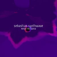 Sebastian Synthwave - Neon Nirvana