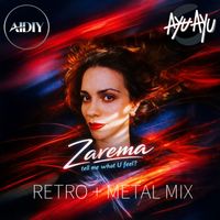 AIDIY feat. AYU AYU - Zarema, Tell Me What U Feel? (Retro & Metal Mix)