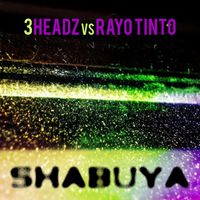 3Headz, Rayo Tinto - Shabuya