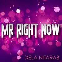 Xela Nitarab - Mr. Right Now