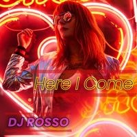 DJ Rosso - Here I Come