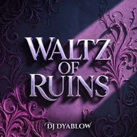 DJ Dyablow - Waltz of Ruins