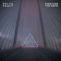 Delta Heavy, Everyone You Know - Anarchy