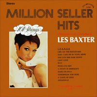 Les Baxter, 101 Strings Orchestra - Million Seller Hits - Arranged and Conducted by Les Baxter (Remastered From The Original Alshire Tapes)