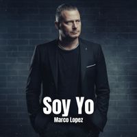 Marco Lopez - Soy Yo