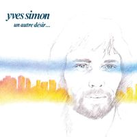 Yves Simon - Un autre désir