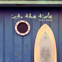 Triple Bueno - Into the Tide