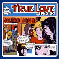Jilted John - True Love Stories... Plus