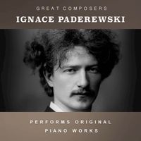 Ignace Paderewski - Ignace Paderewski Performs Original Piano Works