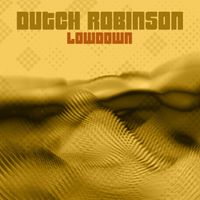 Dutch Robinson - Lowdown
